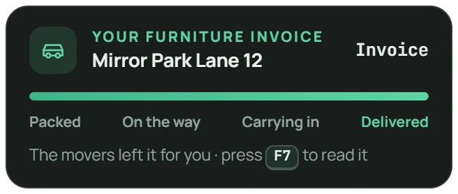 Tracker: your furniture invoice, the movers left it for you, press F7 to read it